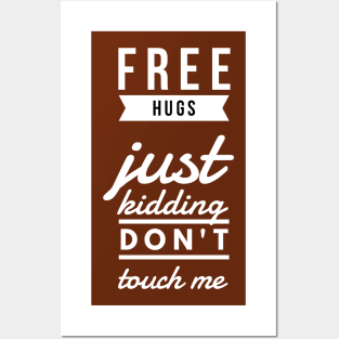 Free hugs just kidding don't touch me Posters and Art